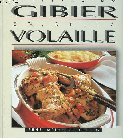 Stock image for LE LIVRE GIBIER ET DE LA VOLAILLE for sale by Ammareal