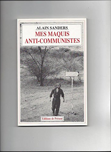 Mes maquis anti-communistes (French Edition) (9782905781055) by Sanders, Alain