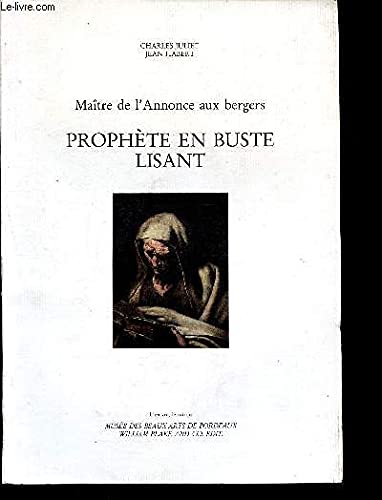 MaiÌ‚tre de l'Annonce aux bergers: PropheÌ€te en buste lisant (L'Å“uvre, le miroir) (French Edition) (9782905810557) by Juliet, Charles