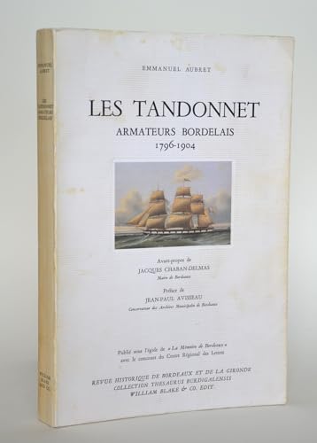 Beispielbild fr Les Tandonnet armateurs bordelais 1796 1904 zum Verkauf von Librairie La Canopee. Inc.