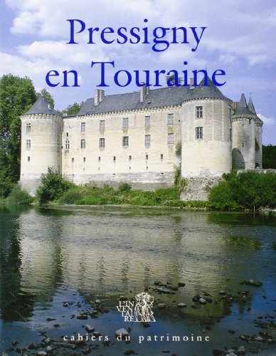 Pressigny en Touraine. Architecture et Peuplement de la basse vallée de la Claise jusqu'au XVIe s...