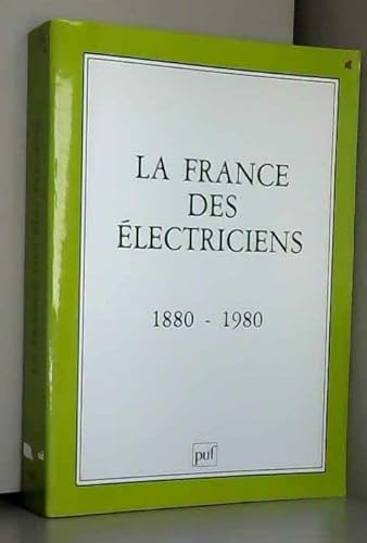 Beispielbild fr La France des Electriciens 1880-1980 (Collection Histoire de L'Electricite Series) zum Verkauf von Peter L. Masi - books