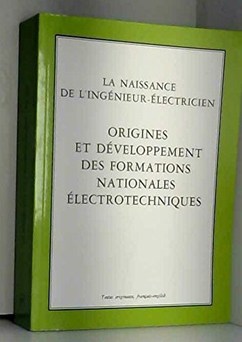 Stock image for La naissance de l'ingnieur-lectricien: Origines et dveloppement des formations nationales lectrotechniques for sale by Robert Campbell Bookseller ABAC/ILAB