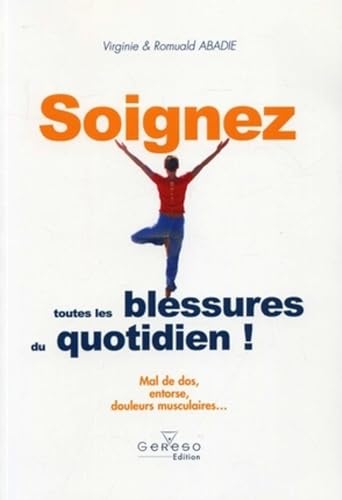 Beispielbild fr Soignez toutes les blessures du quotidien !: Mal de dos, entorse, douleurs musculaires. zum Verkauf von Ammareal