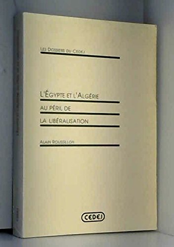 Beispielbild fr L'Egypte et l'Algerie au peril de la liberalisation (Dossiers du CEDEJ) (French Edition) zum Verkauf von Alplaus Books