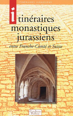 9782905854223: Itinraires monastiques jurassiens : Entre Franche-Comt et Suisse