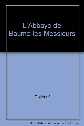 Stock image for L'abbaye de Baume-les-Messieurs for sale by Chapitre.com : livres et presse ancienne