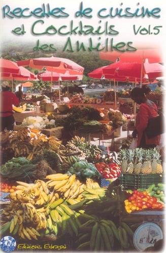 9782905873996: Recettes de cuisine et cocktails des Antilles: Tome 5