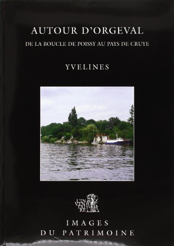 Beispielbild fr Autour d'Orgeval : De la boucle de Poissy au Pays de Cruye zum Verkauf von Ammareal