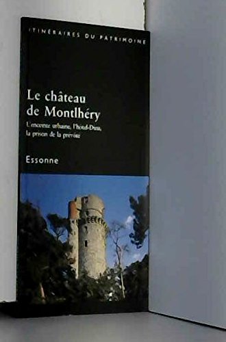 Imagen de archivo de Le chteau de Montlhry. : L'enceinte urbaine, l'htel-Dieu, la prison de la prvt a la venta por Ammareal