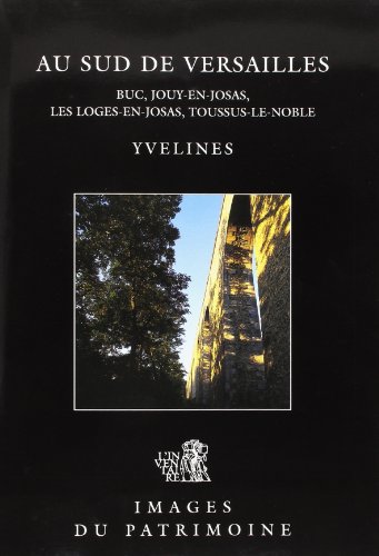 Stock image for Au sud de Verailles : Buc, Jouy-en-Josas, Les Loges-en-Josas, Toussus-le-Noble for sale by Ammareal