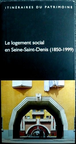 Beispielbild fr Le logement social en Seine-Saint-Denis, 1850-1999 (Itinraires du patrimoine) zum Verkauf von Ammareal