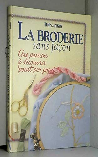 Beispielbild fr La Broderie sans faon zum Verkauf von Ammareal