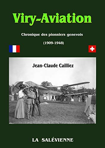 Beispielbild fr Viry-Aviation   Chronique des pionniers genevois (1909 - 1948) [Broch] Cailliez, Jean-Claude zum Verkauf von BIBLIO-NET