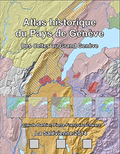 9782905922359: Atlas historique du Pays de Genve: Des Celtes au Grand Genve