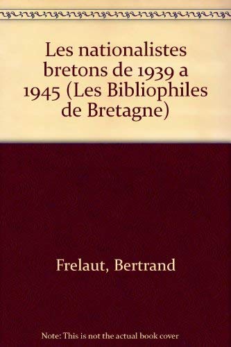 Beispielbild fr Les nationalistes bretons de 1939 a` 1945 (Les Bibliophiles de Bretagne) (French Edition) zum Verkauf von Wonder Book