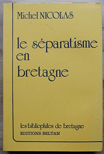 Beispielbild fr Le se?paratisme en Bretagne (Les Bibliophiles de Bretagne) (French Edition) zum Verkauf von Wonder Book