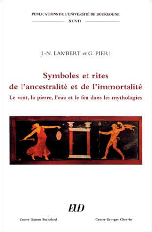 9782905965363: Symboles et rites de l'ancestralit et de l'immortalit - le vent, la pierre, l'eau et le feu dans les mythologies