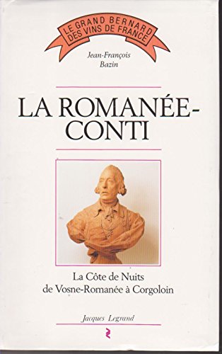 9782905969637: La Romane-Conti: La Cote de Nuits de Vosne-Romane a Corgolion (Le Grand Bernard Des Vins France)