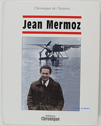 JEAN MERMOZ, CHRONIQUES DE L'HISTOIRE 20e