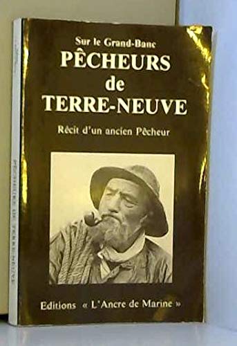 Imagen de archivo de Pecheurs de Terre-Neuve: recit d'un ancien pecheur a la venta por Zubal-Books, Since 1961