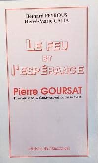 Beispielbild fr Le Feu et l'Esprance. Pierre Goursat, Fondateur de la Communaut de l'Emmanuel. zum Verkauf von medimops