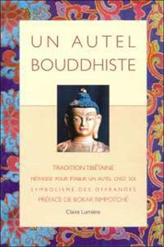 Beispielbild fr un autel bouddhiste ; tradition tibetaine ; methode pour etablir un autel chez soi" zum Verkauf von STUDIO-LIVRES