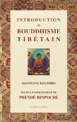 Stock image for Introduction au bouddhisme tibtain : Selon l'enseignement de Phend Rinpoch for sale by medimops