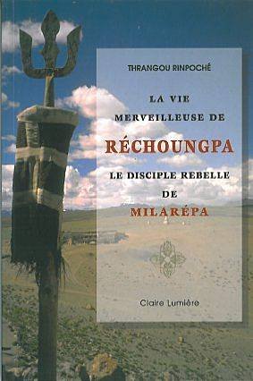 9782905998668: La vie merveilleuse de Rchoungpa: Le disciple rebelle de Milarpa