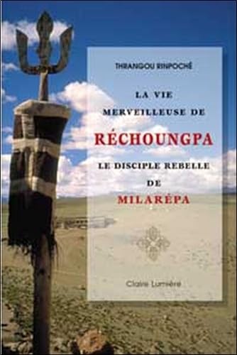 9782905998668: Vie merveilleuse de Rchoungpa: Le disciple rebelle de Milarpa