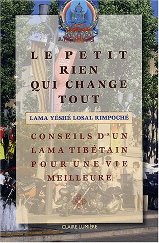 Stock image for Le petit rien qui change tout : Conseil d'un Lama Tib tain pour une vie meilleure for sale by medimops