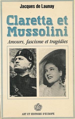Beispielbild fr Claretta et Mussolini : Amours, Fascisme et tragdies : Roman 186 pages zum Verkauf von Ammareal