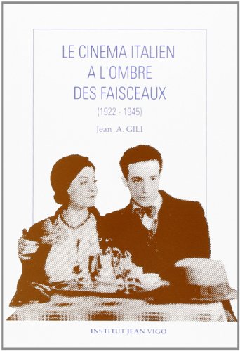 Le cinema italien a l'ombre des faisceaux (1922-1945)