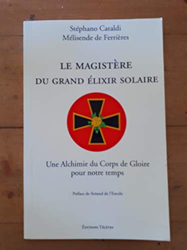 Beispielbild fr Le Magistre du Grand Elixir Solaire : Une Alchimie du Corps de Gloire pour notre temps zum Verkauf von medimops