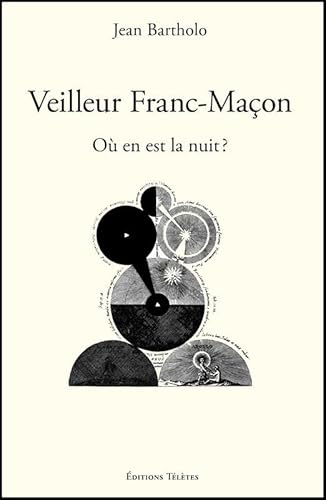 Beispielbild fr Veilleur Franc-Maon - O en est la nuit ? zum Verkauf von Gallix