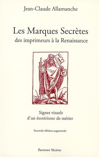 Beispielbild fr Les Marques Secrtes des imprimeurs  la Renaissance - Signes visuels d'un sotrisme de mtier zum Verkauf von Gallix