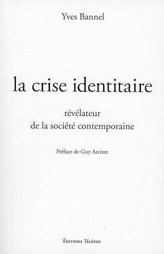Beispielbild fr La crise identitaire, rvlateur de la socit contemporaine Bannel, Yves zum Verkauf von BIBLIO-NET