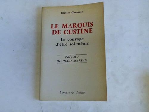 Le marquis de Custine: Le courage d'eÌ‚tre soi-meÌ‚me (French Edition) (9782906033023) by Gassouin, Olivier