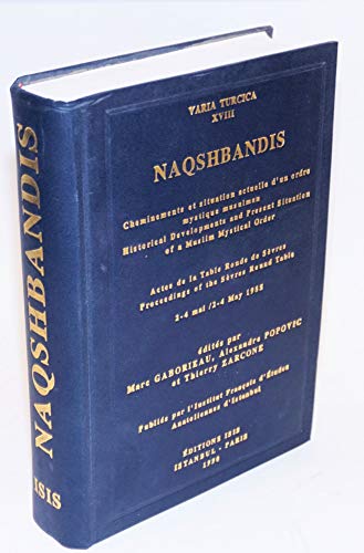 9782906053120: Naqshbandis: Cheminements et situation actuelle d'un ordre mystique musulman = Historical developments and present situation of a Muslim mystical ... ronde de Svres, 2-4 mai 1985 (Varia Turcia)