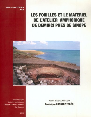 Stock image for Les fouilles et le materiel de l'Atelier Amphorique de Demirci pres de Sinope. for sale by BOSPHORUS BOOKS