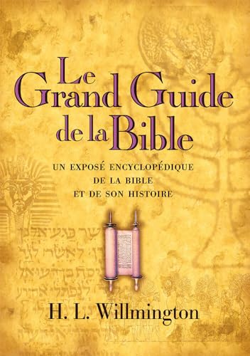 Le Grand Guide de la Bible - un exposÃ© encyclopÃ©dique de la Bible et de son histoire (9782906090521) by WILLMINGTON, H.L.