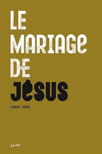 Le Mariage de JÃ©sus - Da Vinci Code: vous y croyez ? (9782906090675) by VARAK, Florent