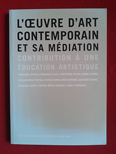 Imagen de archivo de L'oeuvre d'art contemporain et sa mdiation : Contribution  une ducation artistique a la venta por medimops