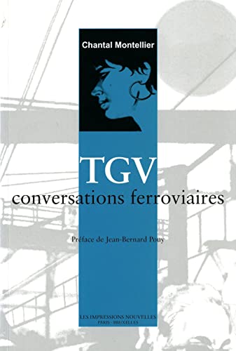 TGV, CONVERSATIONS FERROVIAIRES (9782906131873) by MONTELLIER, Chantal