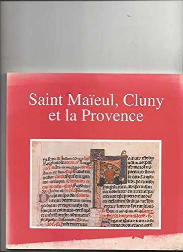 Stock image for Saint Maeul, Cluny et la Provence. Expansion d'une abbaye  l'aube du Moyen ge (= Les Alpes de lumire, 115) for sale by Societe des Bollandistes