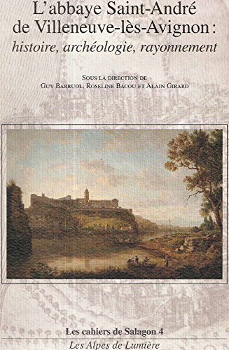 9782906162549: L'ABBAYE SAINT-ANDRE DE VILLENEUVE-LES-AVIGNON : HISTOIRE, ARCHEOLOGIE, RAYONNEMENT