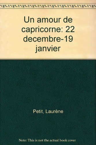 Stock image for Un amour de capricorne: 22 decembre-19 janvier for sale by Better World Books