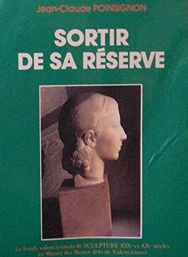 Stock image for Sortir de sa reserve : le fonds valenciennois de sculpture xixe et xxe siecle au for sale by Ammareal