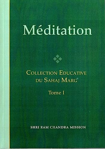 Stock image for Mditation : Collection ducative du Sahaj Marg - tome 1 for sale by deric