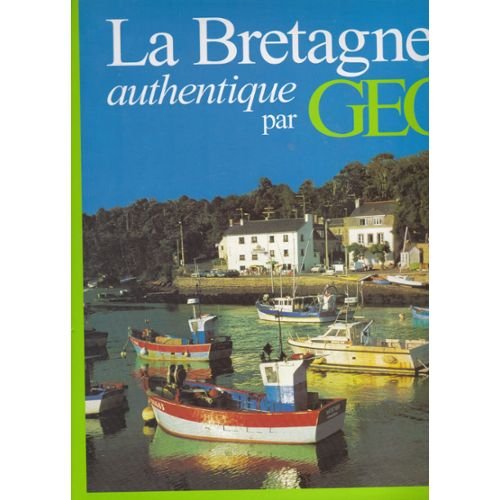 Beispielbild fr La Bretagne authentique par GEO zum Verkauf von Ammareal